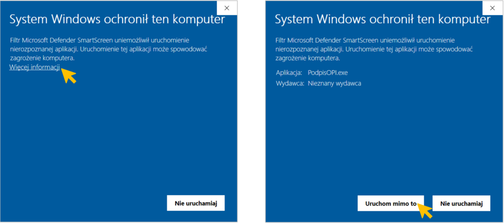 Obok siebie 2 niebieskie okna ostrzeżenia systemu Windows. Na obu oknach nagłówek System Windows ochronił ten komputer. Pod nagłówkiem tekst ostrzegający przed nierozpoznaną aplikacją.

Lewy ekran to ten, który wyświetla się jako pierwszy w procesie uruchamiania aplikacji. Ma ukryty tekst dostępny po rozwinięciu Więcej informacji. Prawy ekran ma rozwiniętą tę informację – to informacja o wykryciu aplikacji Podpis OPI. Dodatkowo prawy ekran ma 2 przyciski: Uruchom mimo to i Nie uruchamiaj. Żółta strzałka wskazuje na wybór przycisku Uruchom mimo to.